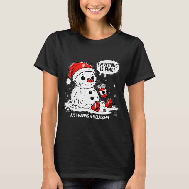 Everything Is Fine Just Having Meltdown Christmas  T-Shirt (Vorderseite)