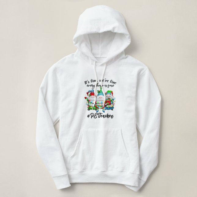 Everything Is Fine Physical Education PE Teacher C Hoodie (Design vorne)