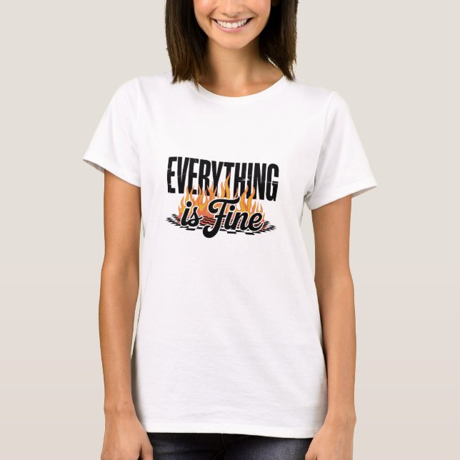 Everything is Fine Sarcastic  T-Shirt (Vorderseite)