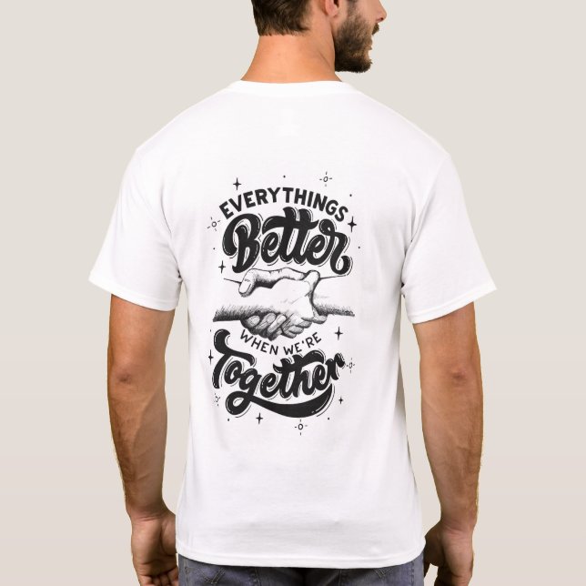 Everything’s Better When We’re Together  T-Shirt (Rückseite)