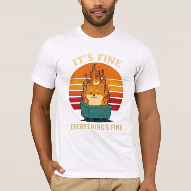 Everything’s Fine – Calm in Chaos Meme Art T-Shirt (Vorderseite)