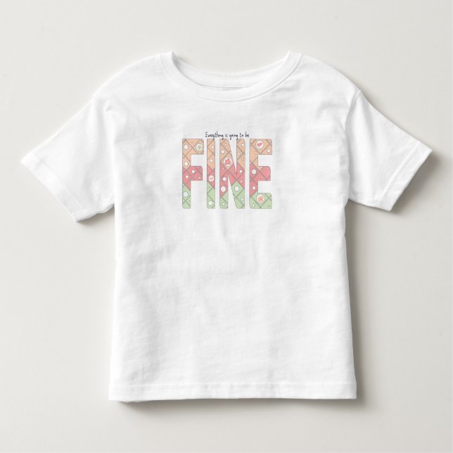 Everything’s Going to Be Fine Motivational T-Shirt (Vorderseite)