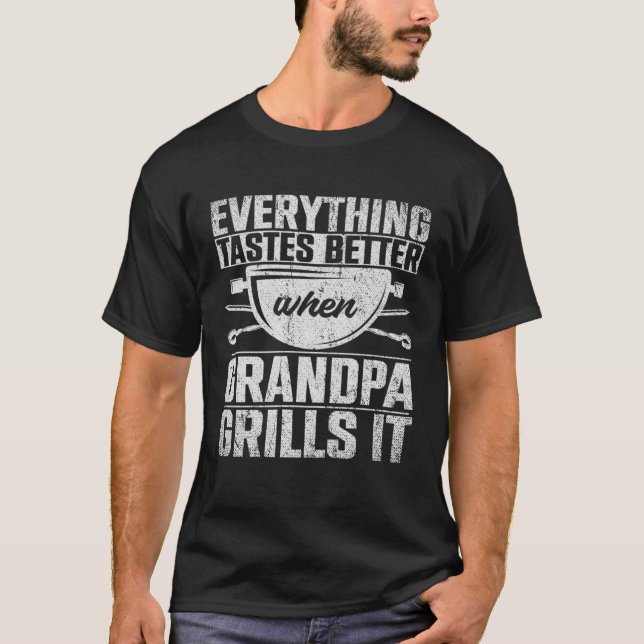 Everything Tastes Better When Grandpa Grills It  3 T-Shirt (Vorderseite)