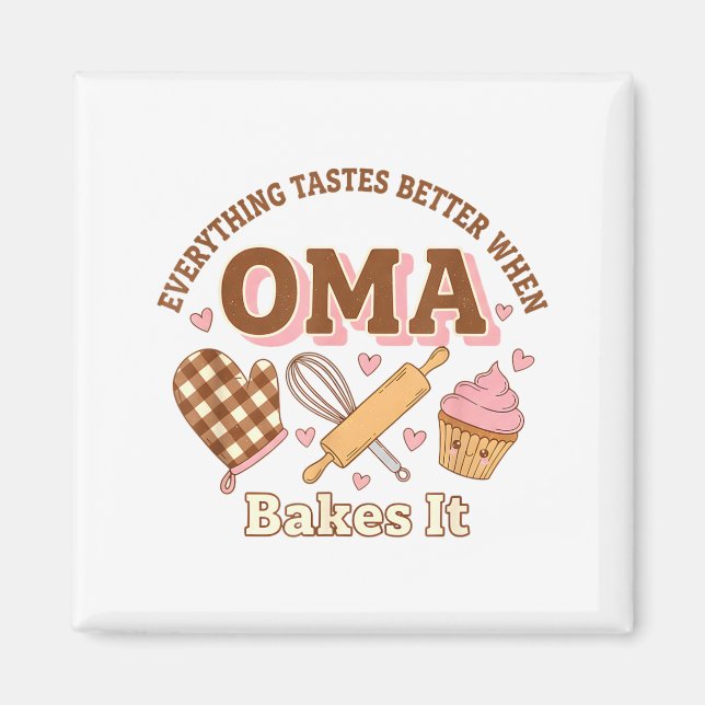 Everything Tastes Better When Oma Bakes It Mother' Magnet (Vorne)