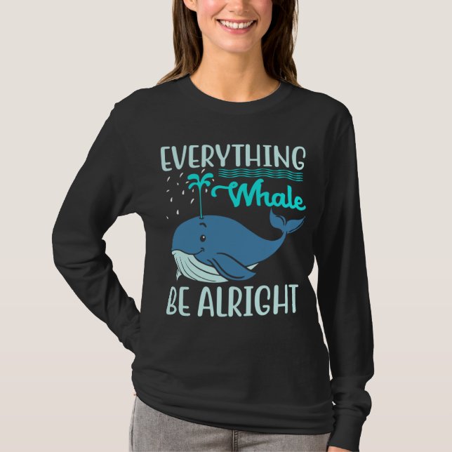 Everything Whale Be Alright Orca Sea Mamal Lover T-Shirt (Vorderseite)