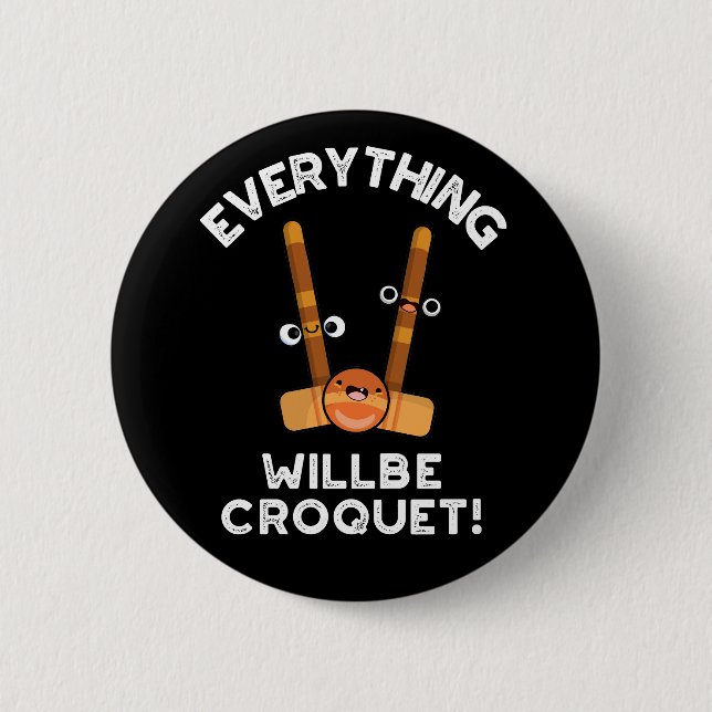 Everything Will Be Croquet Sports Pun Dark BG Button (Vorderseite)