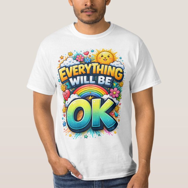 Everything Will Be OK T-Shirt (Vorderseite)