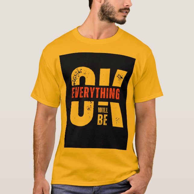 Everything Will be Ok T-Shirt (Vorderseite)