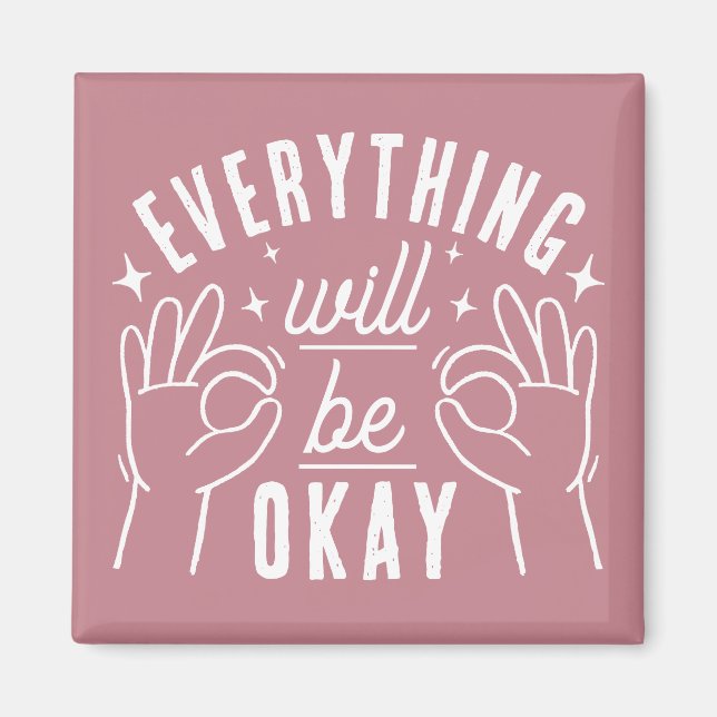 Everything Will Be Okay Motivational Quote Magnet (Vorne)