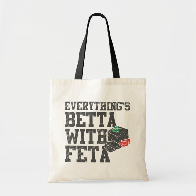 Everything's Betta With Feta Funny Greek Cheese Tragetasche (Vorne)