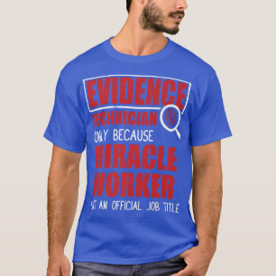 Evidence Technician - Kriminalwissenschaft T-Shirt