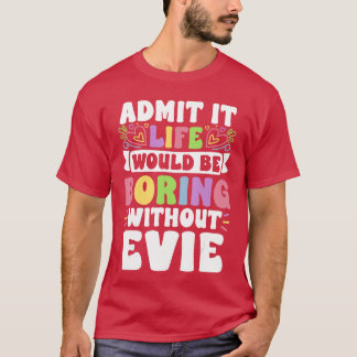 Evie Personalisierter Name Lustige Redewendung Vor T-Shirt