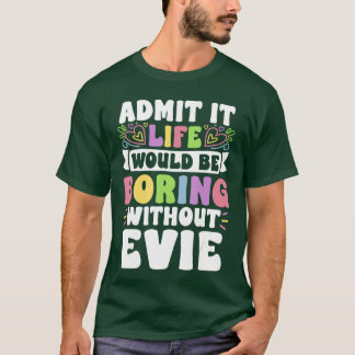 Evie Personalisierter Name Lustiger Spruch Vorname T-Shirt