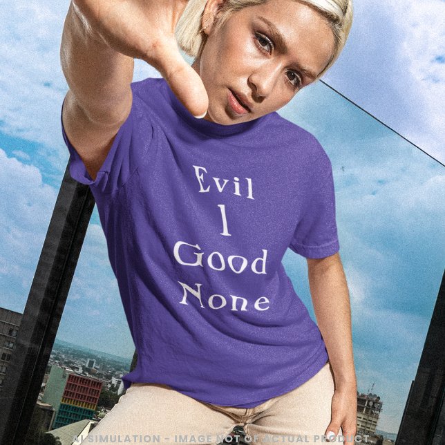 Evil 1 Good None | Clean Serif Quote Tee (Von Creator hochgeladen)
