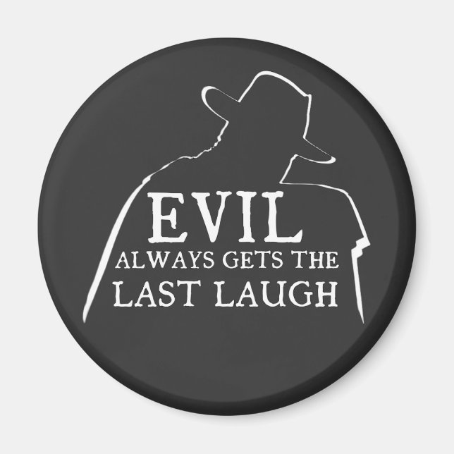 Evil Always Gets The Last Laugh Magnet (Vorne)