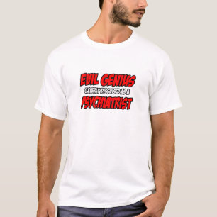 Evil Genius.. Psychiater T-Shirt