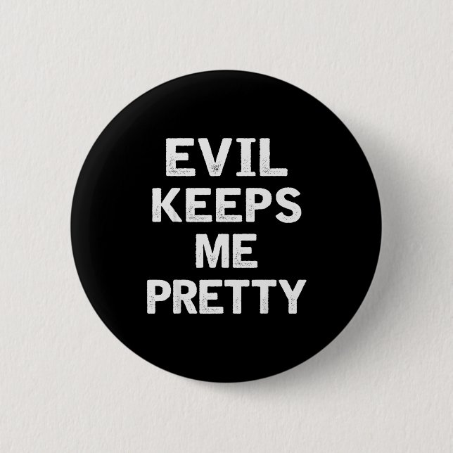Evil Keeps Me Pretty Funny Humor Quote Woman  Button (Vorderseite)