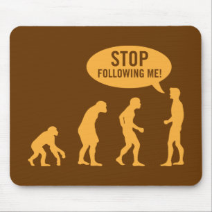 Evolution - hört auf, mir zu folgen! mousepad