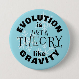 Evolution ist nur eine Theorie wie die Schwerkraft Button