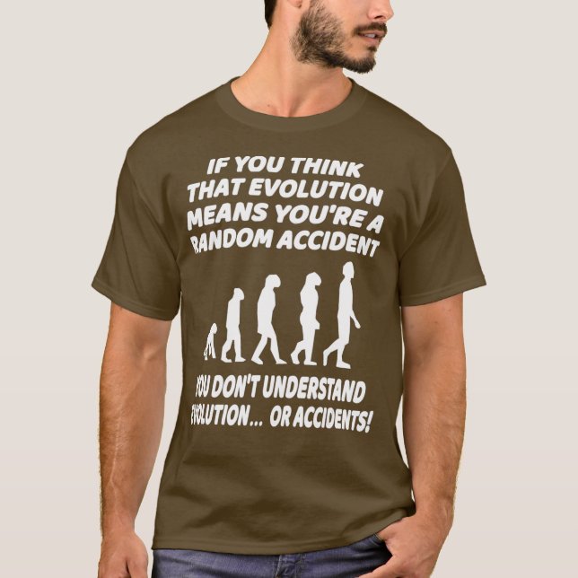 Evolution Science Funny Atheist Spaß Zitat T-Shirt (Vorderseite)
