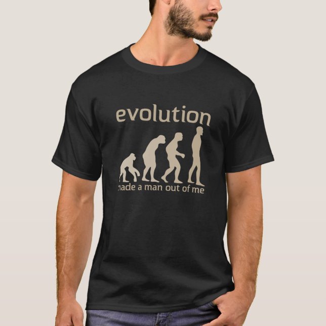 Evolution stellte einen Mann aus mir heraus T - T-Shirt (Vorderseite)