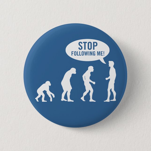 Evolution - stoppen Sie, mir zu folgen! Button (Vorderseite)