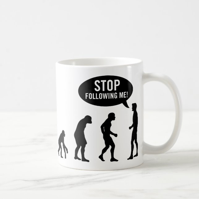 Evolution - stoppen Sie, mir zu folgen! Kaffeetasse (Rechts)