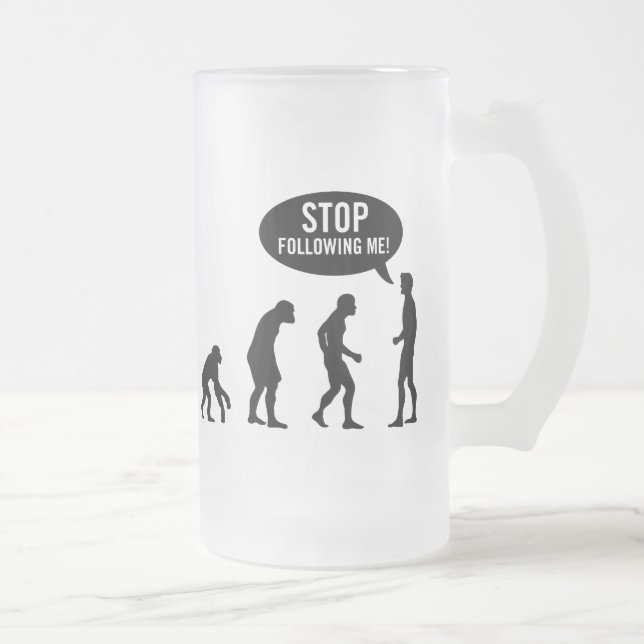 Evolution - stoppen Sie, mir zu folgen! Mattglas Bierglas (Rechts)