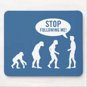 Evolution - stoppen Sie, mir zu folgen! Mousepad