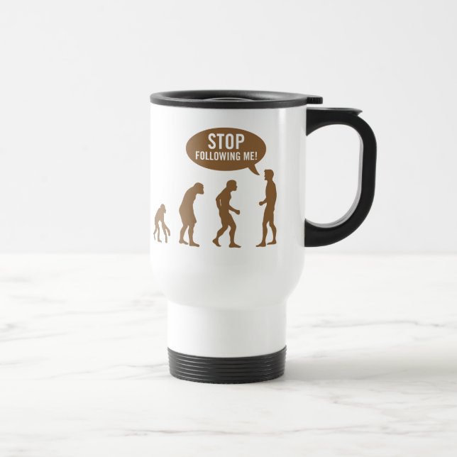 Evolution - stoppen Sie, mir zu folgen! Reisebecher (Rechts)
