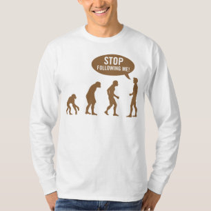 Evolution - stoppen Sie, mir zu folgen! T-Shirt