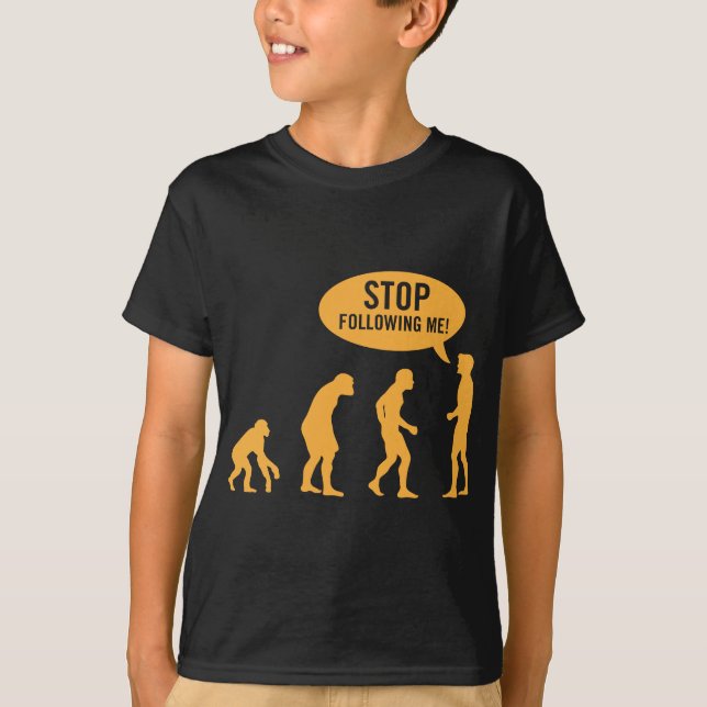 Evolution - stoppen Sie, mir zu folgen! T-Shirt (Vorderseite)