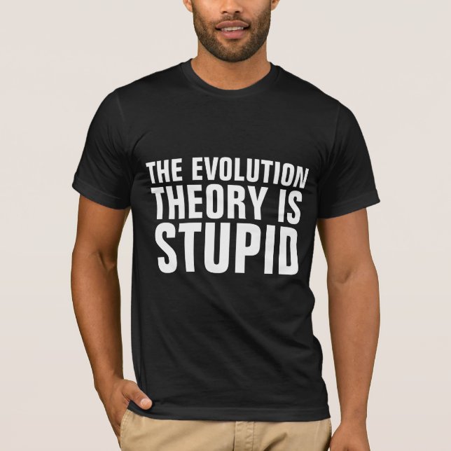 EVOLUTION THEORY IST STUPID-T - SHIRT (Vorderseite)