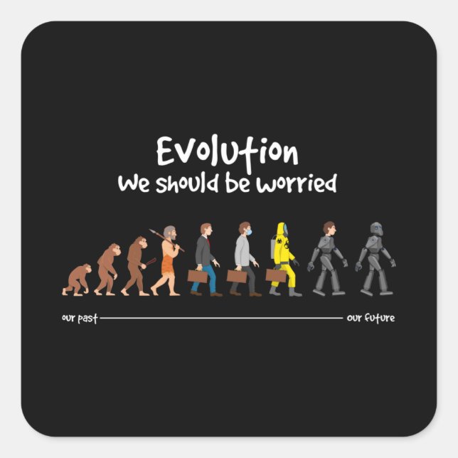 Evolution - wir sollten uns Sorgen machen Quadratischer Aufkleber (Vorderseite)