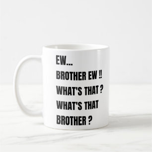 Ew Bruder ew was ist das ? Meme  Kaffeetasse