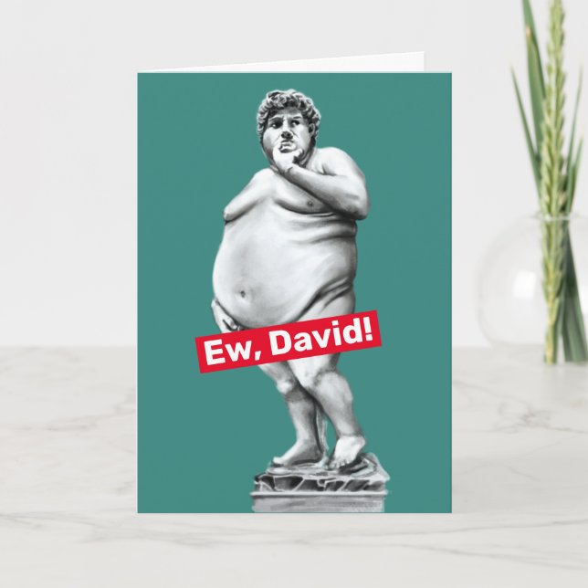Ew David- Funny Fat Statue von David Birthday Card Karte (Vorderseite)