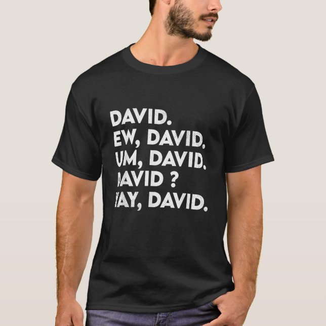 Ew David Funny Pop Culture erschüttert Sarcasm T-Shirt (Vorderseite)