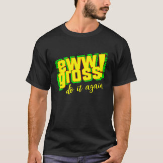 Ew Gross macht es wieder ekelhaft Retro T-Shirt