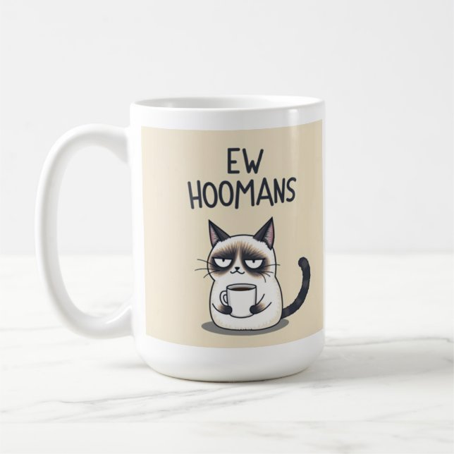 Ew Hoomans Funny Cat Mug Kaffeetasse (Links)