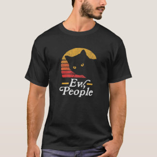Ew, Leute! Funny Cat Vintag Achtziges Style Sun I T-Shirt