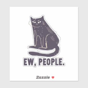 Ew, Leute Funny Spaß Introvert Meowy Black Cat Aufkleber