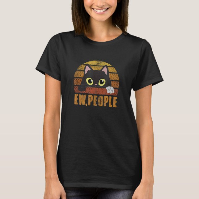 Ew Leute Introvertierte Katze Antisozial Sarkastis T-Shirt (Vorderseite)