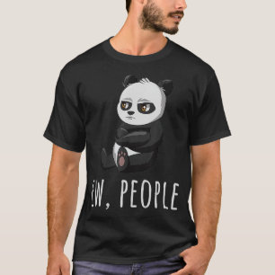Ew Leute Panda Introvertiert Antisozial S Sarkasti T-Shirt