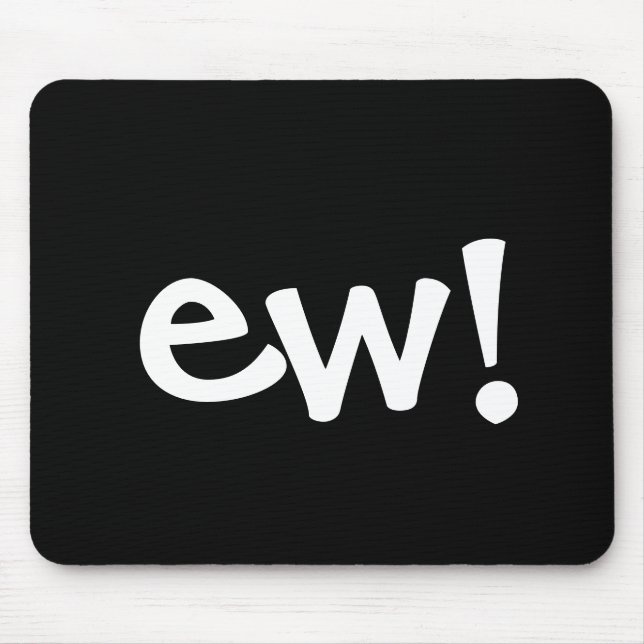 Ew! Maus Pad Mousepad (Vorne)