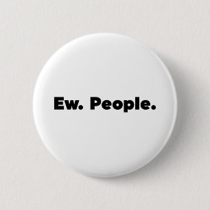 Ew. Menschen. Button