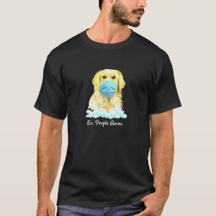 Ew Menschen Keime Golden Retriever Hund Mit Gesich T-Shirt