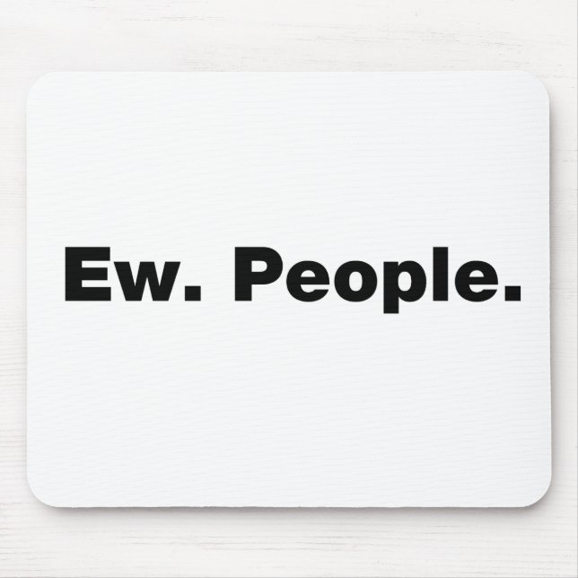 Ew. Menschen. Mousepad (Vorne)