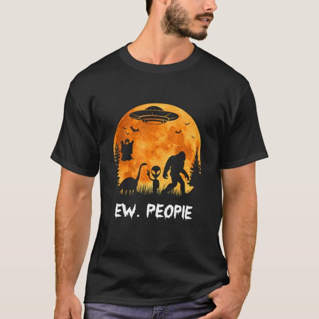 Ew People Bigfoot Dinosaur Alien UFO Boos Hallowee T-Shirt (Vorderseite)
