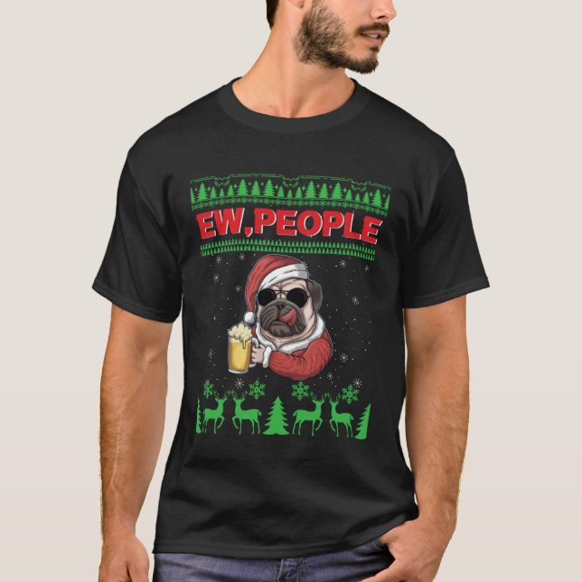 Ew People Black Pug Dog Ugly Christmas Quarantine T-Shirt (Vorderseite)