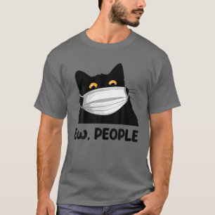 Ew People Funny Black Cat Maske for Women Men Fun  T-Shirt